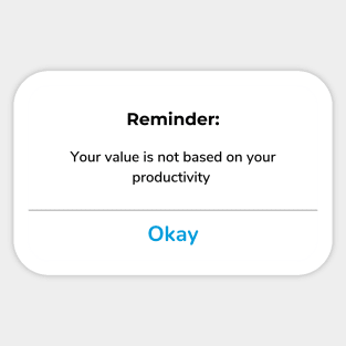 Reminder: Your value is not based on your productivity Sticker